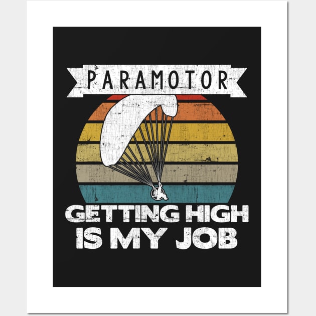 Paramotor Pilot Getting High Is My Job graphic Wall Art by theodoros20